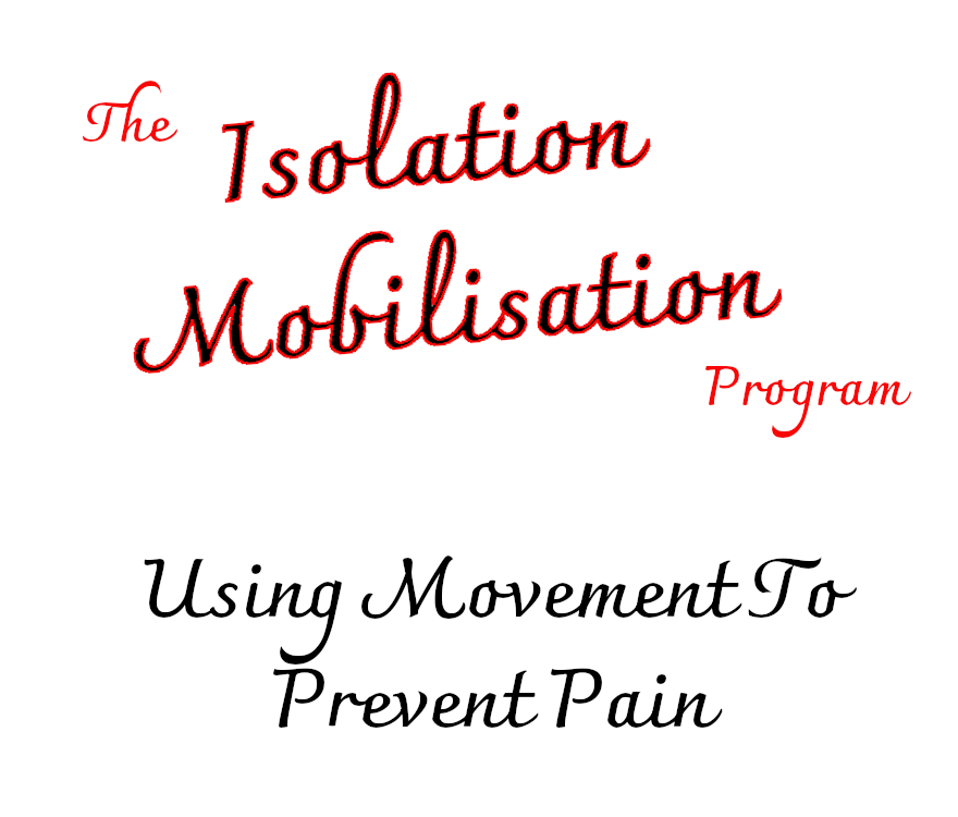 Isolation Mobilisation Program - Using Movement to Prevent Pain